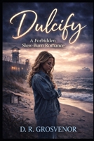 Dulcify: A Forbidden Slow-Burn Romance B0GS6HMYLJ Book Cover