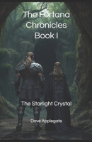 The Fortana Chronicles, Book I: The Starlight Crystal B0FT1HCYRS Book Cover