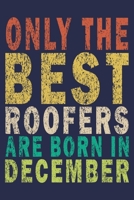Only The Best Roofers Are Born In December: Funny Vintage Roofer Gifts Monthly Planner 1655141988 Book Cover