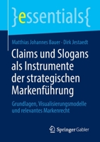 Claims und Slogans Als Instrumente der Strategischen Markenf?hrung : Grundlagen, Visualisierungsmodelle und Relevantes Markenrecht 3658300507 Book Cover