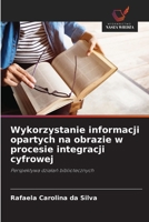 Wykorzystanie informacji opartych na obrazie w procesie integracji cyfrowej: Perspektywa dzialan bibliotecznych (Polish Edition) 6208765838 Book Cover