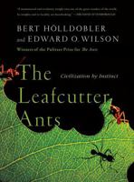 The Leafcutter Ants: Civilization by Instinct 0393338681 Book Cover