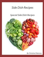 SIDE DISH RECIPES, SPECIAL SIDE DISH RECIPES: 30 Different Recipes, Salads, Kohlrabi Recipes, Tomato Relish, Horseradish Mold, Spaghetti, Football Stew, B08W7SPLVR Book Cover