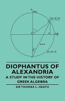Diophantus Of Alexandria: A Study In The History Of Greek Algebra (1910) 1578987547 Book Cover