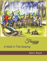 Froggy:  A Walk In The Swamp B0863VPKXH Book Cover