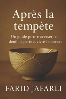Après la tempête: Un guide pour traverser le deuil, la perte et vivre à nouveau B0FTXLDWN9 Book Cover