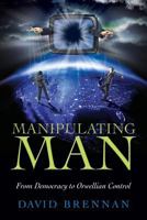 Manipulating Man 0988761408 Book Cover