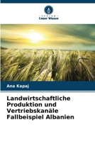Landwirtschaftliche Produktion und Vertriebskanäle Fallbeispiel Albanien (German Edition) 6207724054 Book Cover