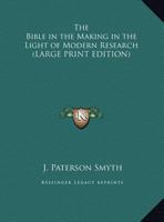 The Bible in the Making: In the Light of Modern Research 101753294X Book Cover