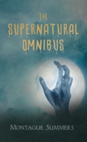 The Supernatural Omnibus Being A Collection Of Stories Of Apparitions, Witchcraft, Werewolves, Diabolism, Necromancy, Satanism, Divination, Sorcery, Goety, Voodoo, Possession, Occult, Doom And Destiny 0140072977 Book Cover