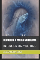 DEVOCION A MARIA SANTISIMA: INTENCION LUZ Y REFUGIO (Spanish Edition) B0GY54DMQC Book Cover
