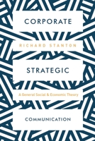 Corporate Strategic Communication: A General Social and Economic Theory 1137544074 Book Cover