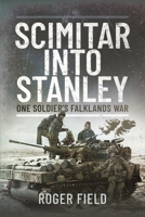 Scimitar Into Stanley: One Soldier's Falklands War 1399023195 Book Cover