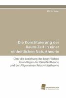 Die Konstituierung Der Raum-Zeit in Einer Einheitlichen Naturtheorie 3838125258 Book Cover