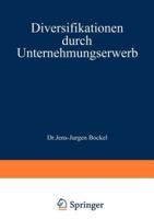 Diversifikationen Durch Unternehmungserwerb: Richtig Geplant 3409362614 Book Cover