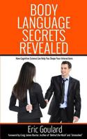 Body Language Secrets Revealed: How Cognitive Science Can Help You Shape Your Interactions 1491040955 Book Cover