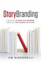StoryBranding 2.0: Creating Standout Brands Through The Purpose of Story 1608321452 Book Cover