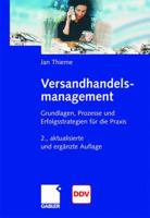 Versandhandelsmanagement: Grundlagen, Prozesse Und Erfolgsstrategien Fur Die Praxis 3834901466 Book Cover