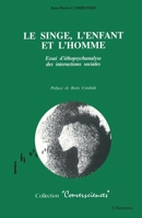 Le singe, l'enfant et l'homme: Essai d'ethnopsychanalyse des interactions sociales 2738440436 Book Cover