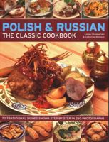 The Classic Cookbook Polish and Russian: 70 Traditional Dishes from Eastern Europe Shown Step-by-step in 250 Photographs 1846819563 Book Cover