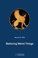 Believing Weird Things 1927763584 Book Cover