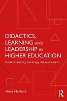 Didactics, Learning and Leadership in Higher Education: Understanding Strategy Development 1138239917 Book Cover