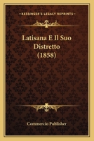 Latisana E Il Suo Distretto (1858) 1160142939 Book Cover
