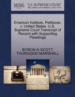 Emerson Institute, Petitioner, v. United States. U.S. Supreme Court Transcript of Record with Supporting Pleadings 1270529420 Book Cover