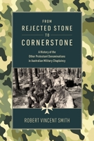 From Rejected Stone to Cornerstone: A History of the Other Protestant Denominations in Australian Military Chaplaincy 1925730557 Book Cover