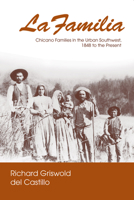 LA Familia: Chicano Families in the Urban Southwest, 1848 to the Present 0268012733 Book Cover