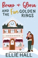 Bruno & Gloria and the Five Golden Rings: Small town, feel good, romantic comedy B0B7QPTM7G Book Cover