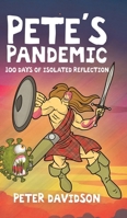 Pete's Pandemic: 100 Days of Isolated Reflection 0228840872 Book Cover
