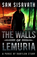 The Walls of Lemuria: The Keo Storyline: A Purge of Babylon Novel 069251757X Book Cover