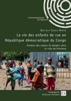 La vie des enfants de rue en République démocratique du Congo: Analyse des enjeux et dangers dans la ville de Kinshasa (French Edition) 2342386354 Book Cover