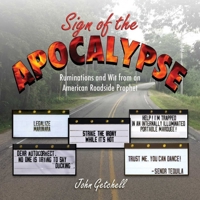 Sign of the Apocalypse: Ruminations and Wit from an American Roadside Prophet 1510726942 Book Cover