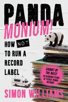 Pandamonium!: How (Not) to Run a Record Label 1788707311 Book Cover
