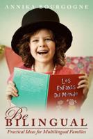 Be Bilingual - Practical Ideas for Multilingual Families 9526803701 Book Cover