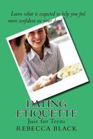 Dating Etiquette: Just for Teens 1514337274 Book Cover