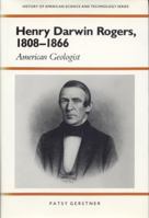 Henry Darwin Rogers: American Geologist (History Amer Science & Technol) 0817307354 Book Cover