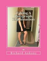Taking a Polygraph Examination 1494866552 Book Cover