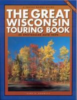 The Great Wisconsin Touring Book: 30 Spectacular Auto Trips (Trails Books Guide) (Trails Books Guides) 193159967X Book Cover