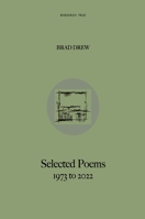 Brad Drew Selected Poems 1973 to 2022 0645470120 Book Cover