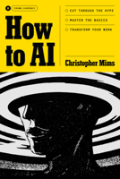 How to AI: Cut Through the Hype. Master the Basics. Transform Your Work. B0F6MKZ1DH Book Cover