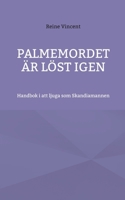 Palmemordet är löst igen: Handbok i att ljuga som Skandiamannen 9181341296 Book Cover