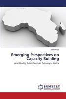 Emerging Perspectives on Capacity Building: And Quality Public Services Delivery in Africa 3659383686 Book Cover