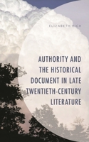 Authority and the Historical Document in Late Twentieth-Century Literature 1793644837 Book Cover