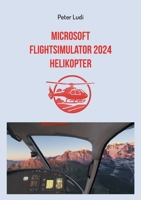 Microsoft Flugsimulator 2024 - Helikopter (German Edition) 3695155639 Book Cover