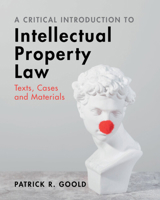 A Critical Introduction to Intellectual Property Law: Texts, Cases and Materials 1009182277 Book Cover