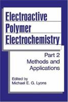 Electroactive Polymer Electrochemistry: Part 2: Methods and Applications 0306451581 Book Cover