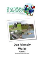 Short Walks in Auckland: Dog Friendly Walks (part one) 0994112661 Book Cover